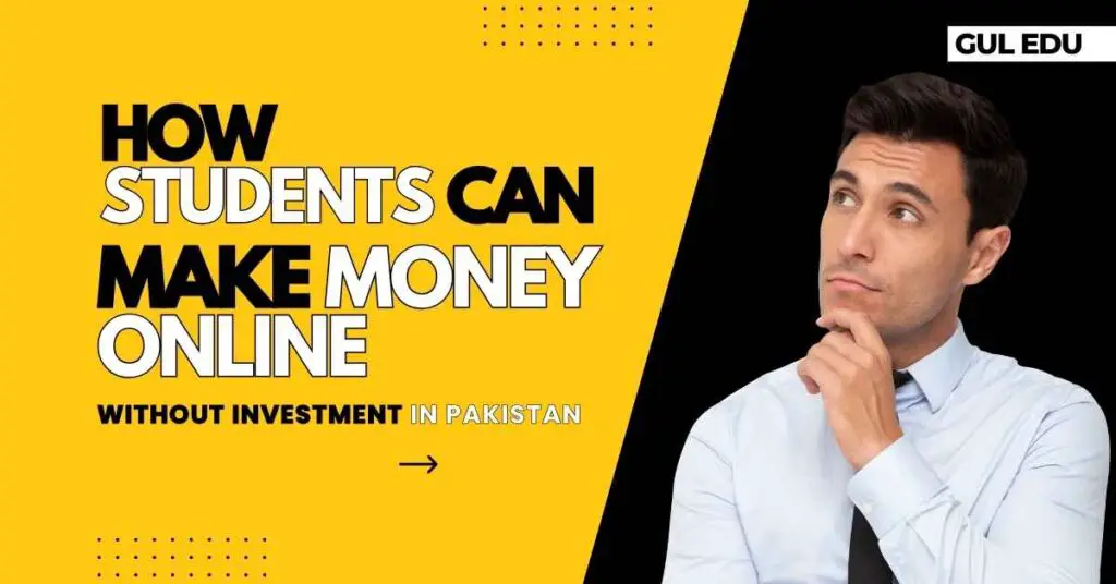 how to earn money online as a student in Pakistan without investment