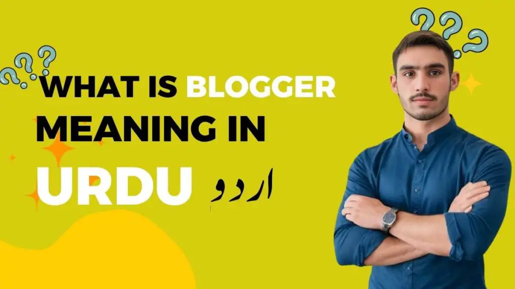 What is Blogger meaning in Urdu Gul Badeen