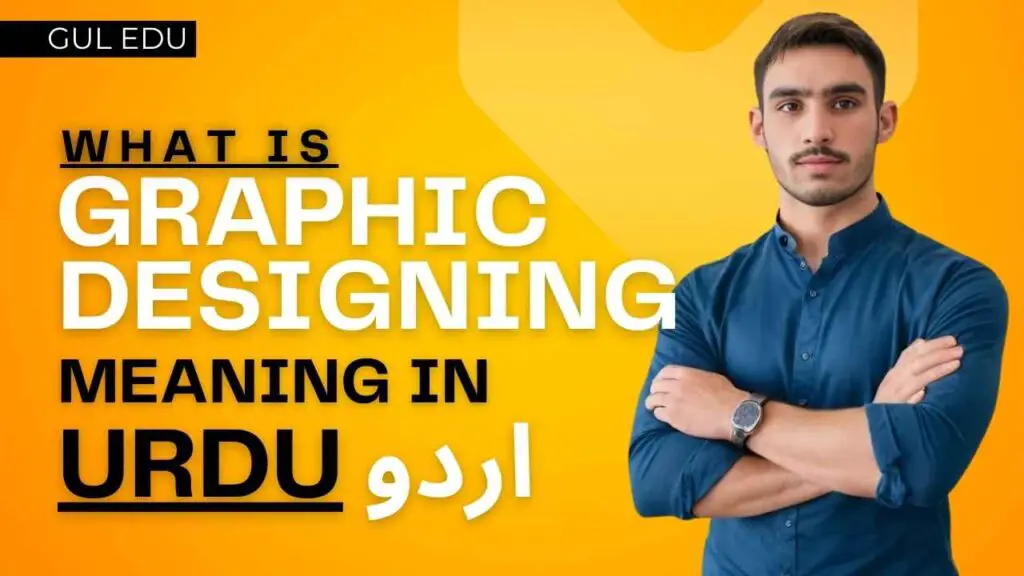 What is Graphic Designing Meaning in Urdu Gul Badeen