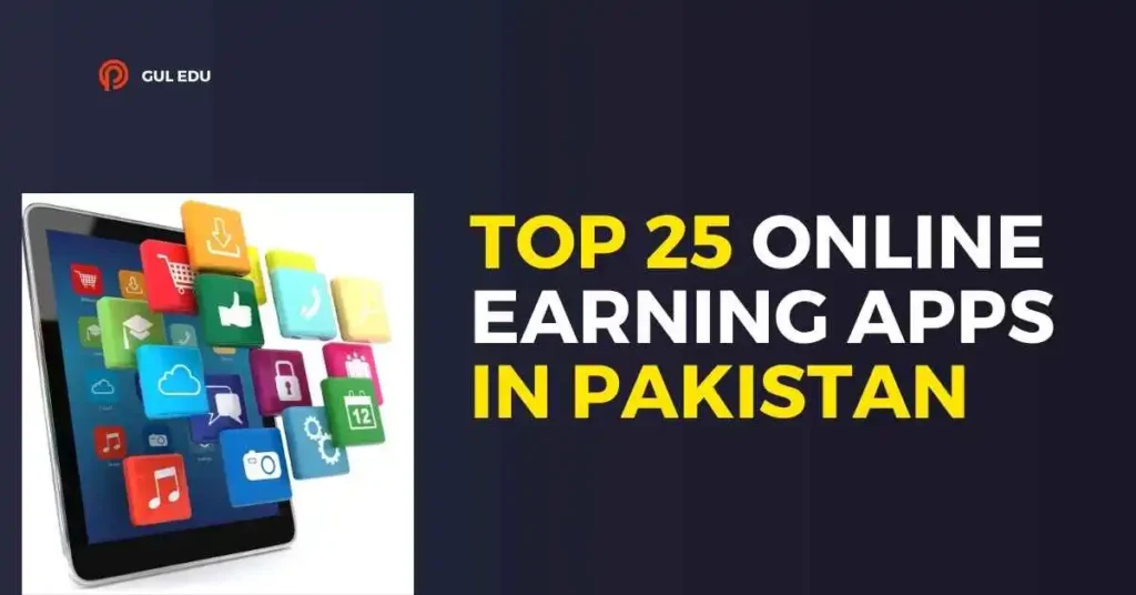 Top 25 Online Earning Apps in Pakistan: How to Make Money Online Efficiently in 2025