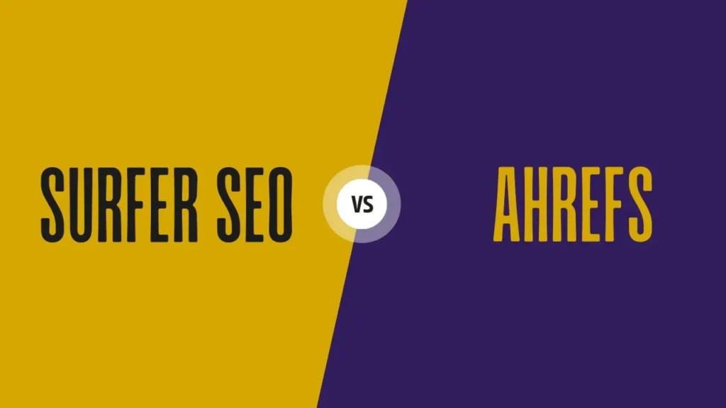 Surfer SEO vs. Ahrefs: Choosing the Right Tool to Master Your SEO Game