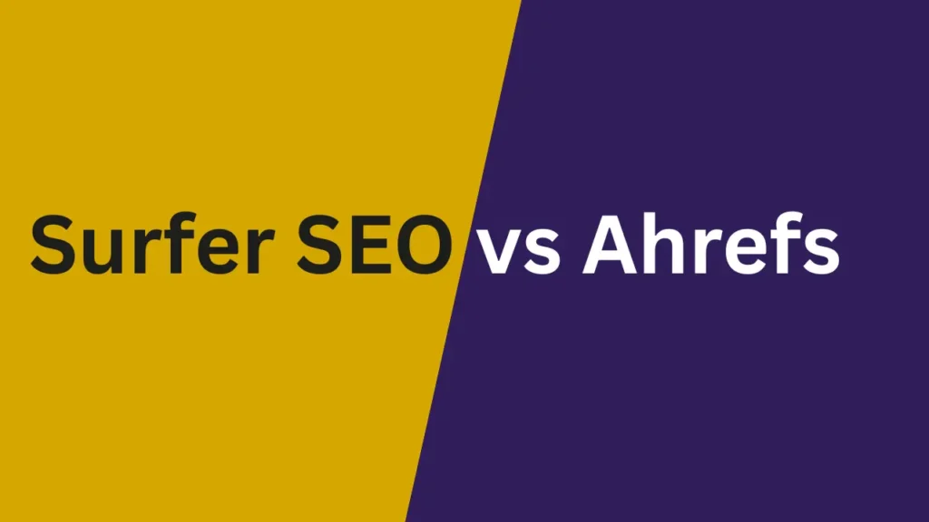 Surfer SEO vs Ahrefs: Which SEO Tool Should You Choose?